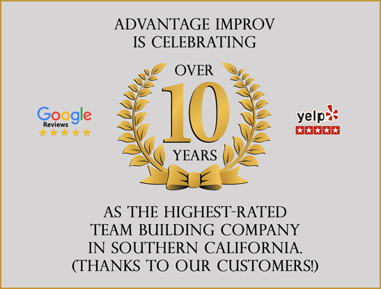 Advantage Improv is celebrating over 10 years as the highest-rated team building company in Southern California.