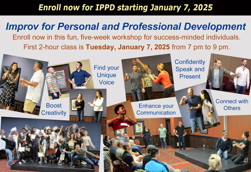 Enroll now for Advantage Improv's Jan. 7, 2025 Improv for Personal and Professional Development (IPPD) workshop.></p>
					
										
										<h3 class=