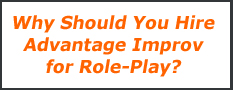 Why Should You Hire Advantage Improv for Role-Play?